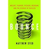 Bounce: Mozart- Federer- Picasso- Beckham- and the Science of Success